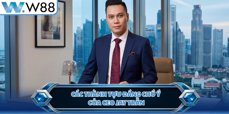 Các thành tựu đáng chú ý của CEO Jay Trần 
