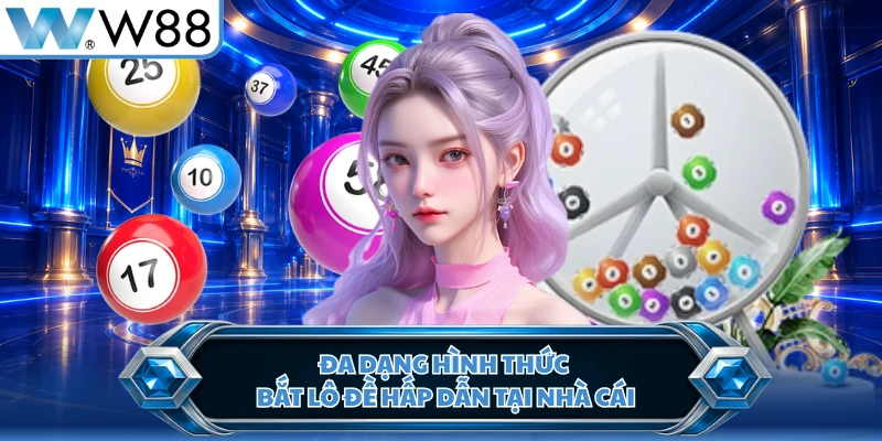 Đa dạng hình thức bắt lô đề hấp dẫn tại nhà cái
