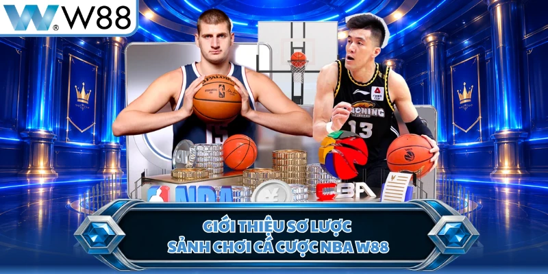 Giới thiệu sơ lược sảnh chơi cá cược NBA W88