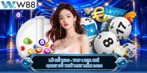 Lô Đề W88 - Top 1 Địa Chỉ Quay Số Thử May Mắn 2026