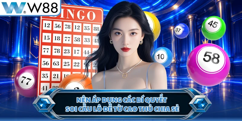 Nên áp dụng các bí quyết soi cầu lô đề từ cao thủ chia sẻ