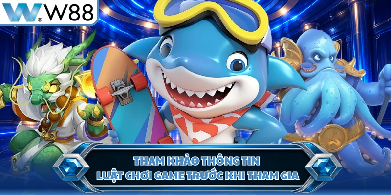 Tham khảo thông tin luật chơi game trước khi tham gia